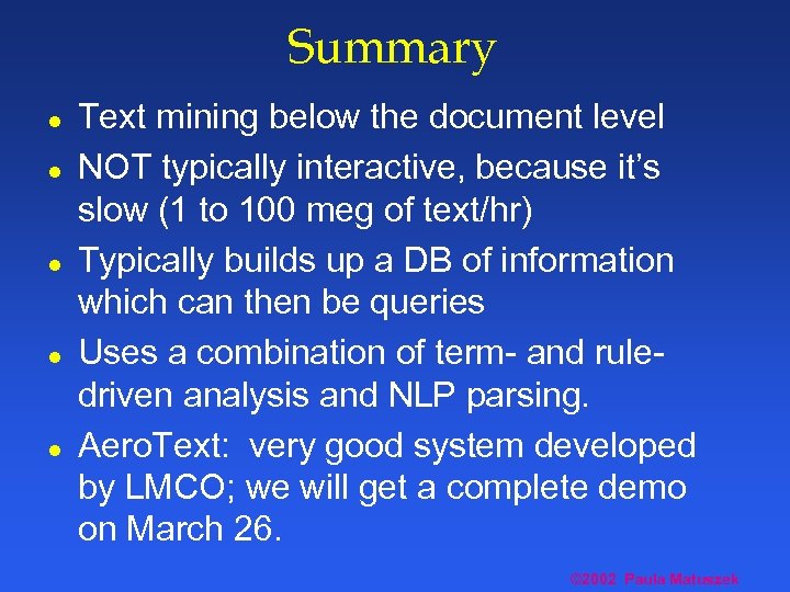 Summary l l l Text mining below the document level NOT typically interactive, because