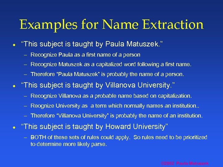 Examples for Name Extraction l “This subject is taught by Paula Matuszek. ” –