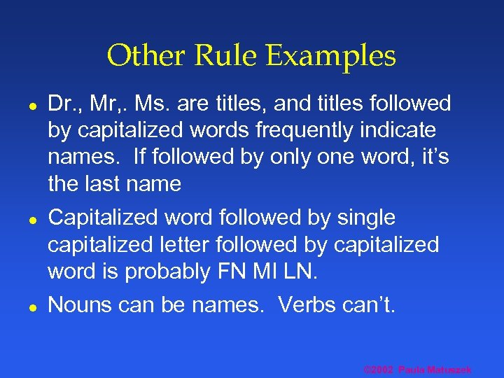 Other Rule Examples l l l Dr. , Mr, . Ms. are titles, and