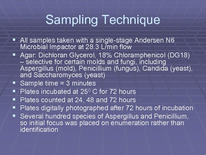 Sampling Technique § All samples taken with a single-stage Andersen N 6 § §