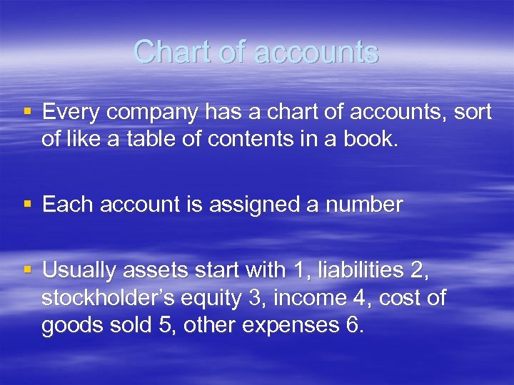Chart of accounts § Every company has a chart of accounts, sort of like
