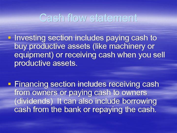 Cash flow statement § Investing section includes paying cash to buy productive assets (like