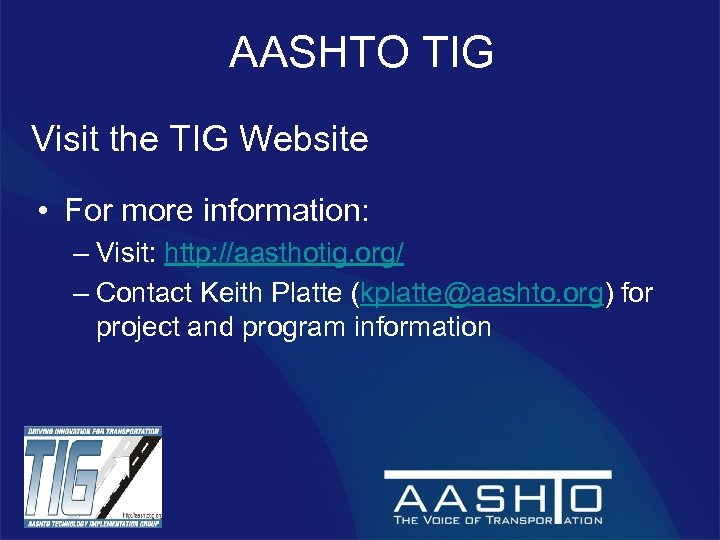 AASHTO TIG Visit the TIG Website • For more information: – Visit: http: //aasthotig.