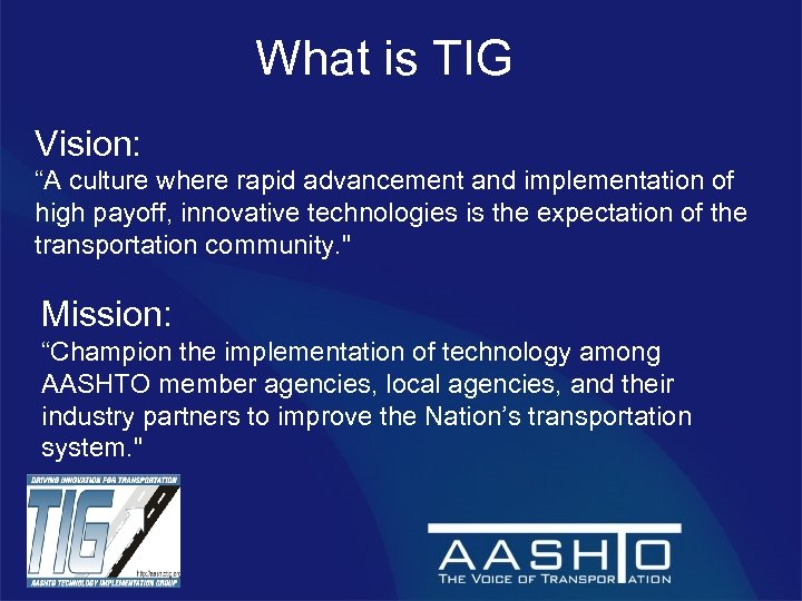 What is TIG Vision: “A culture where rapid advancement and implementation of high payoff,