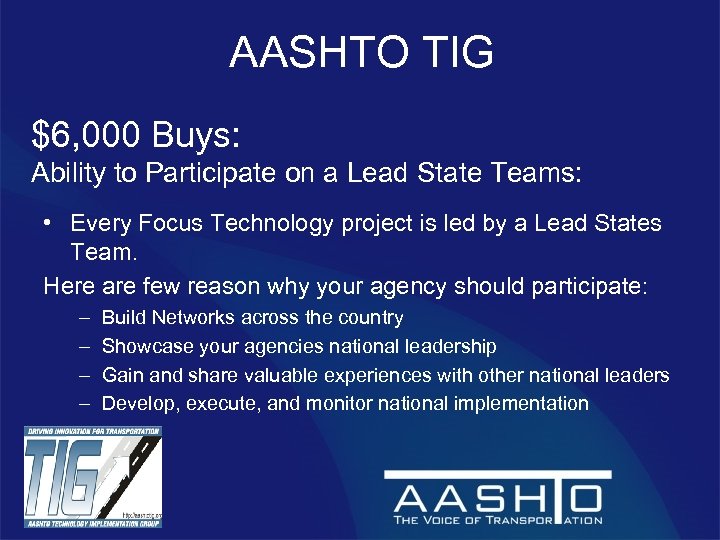 AASHTO TIG $6, 000 Buys: Ability to Participate on a Lead State Teams: •