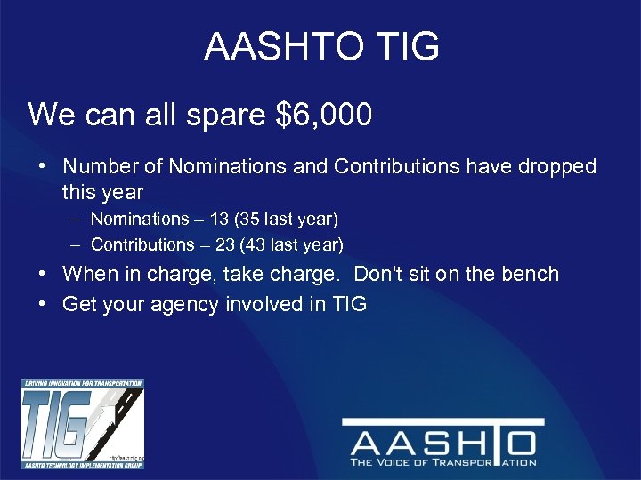 AASHTO TIG We can all spare $6, 000 • Number of Nominations and Contributions