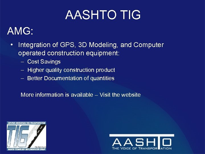 AASHTO TIG AMG: • Integration of GPS, 3 D Modeling, and Computer operated construction