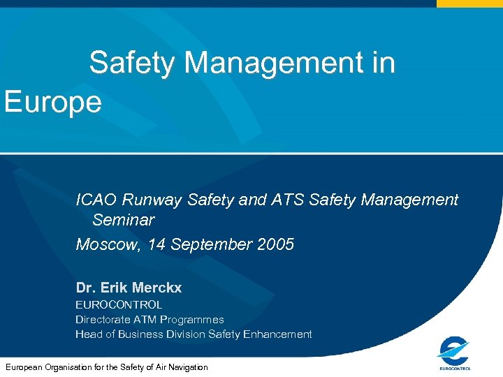 Safety Management in Europe ICAO Runway Safety and ATS Safety Management Seminar Moscow, 14