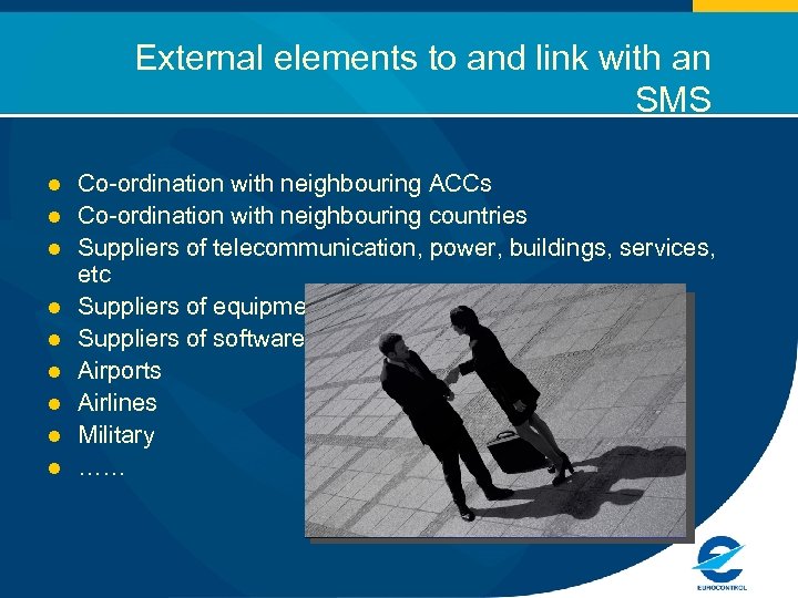 External elements to and link with an SMS l l l l l Co-ordination