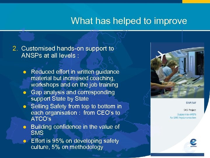 What has helped to improve 2. Customised hands-on support to ANSPs at all levels