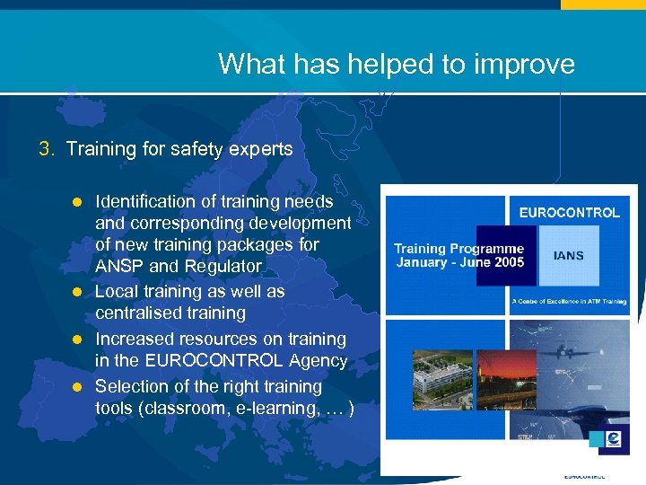 What has helped to improve 3. Training for safety experts l Identification of training