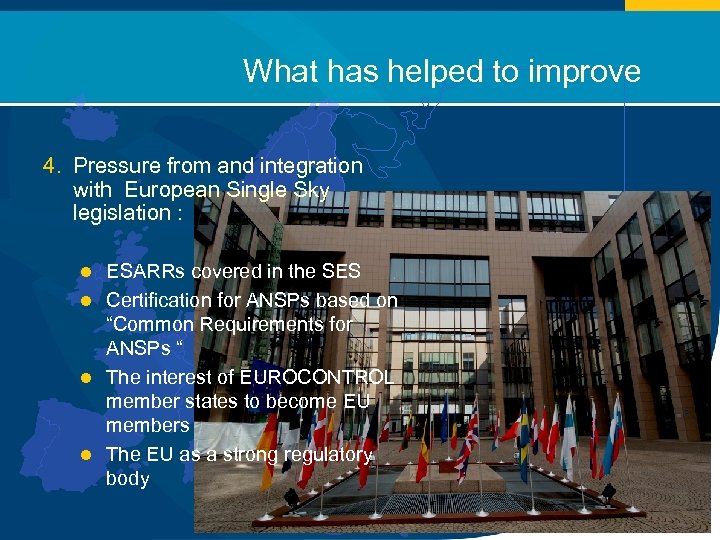 What has helped to improve 4. Pressure from and integration with European Single Sky