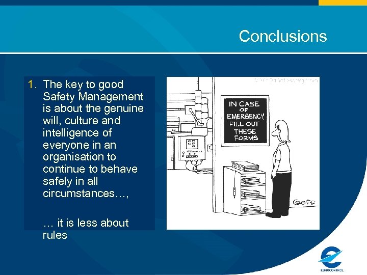 Conclusions 1. The key to good Safety Management is about the genuine will, culture
