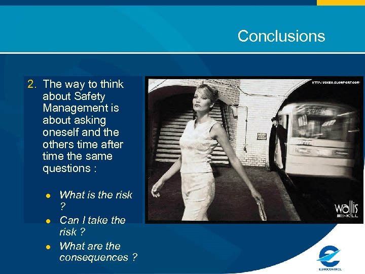 Conclusions 2. The way to think about Safety Management is about asking oneself and