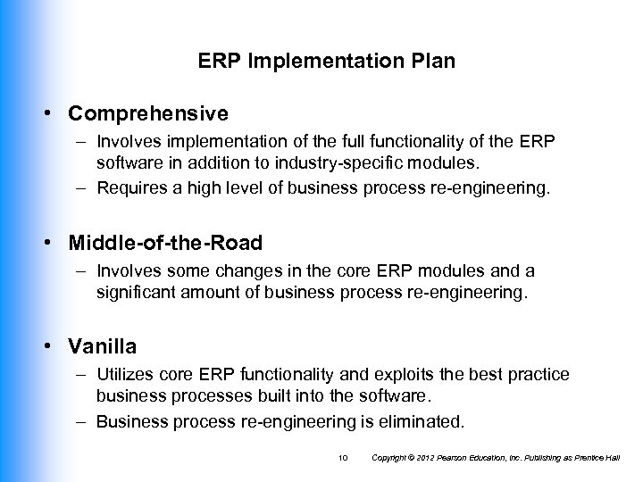 ERP Implementation Plan • Comprehensive – Involves implementation of the full functionality of the