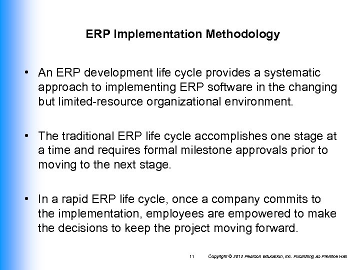 ERP Implementation Methodology • An ERP development life cycle provides a systematic approach to