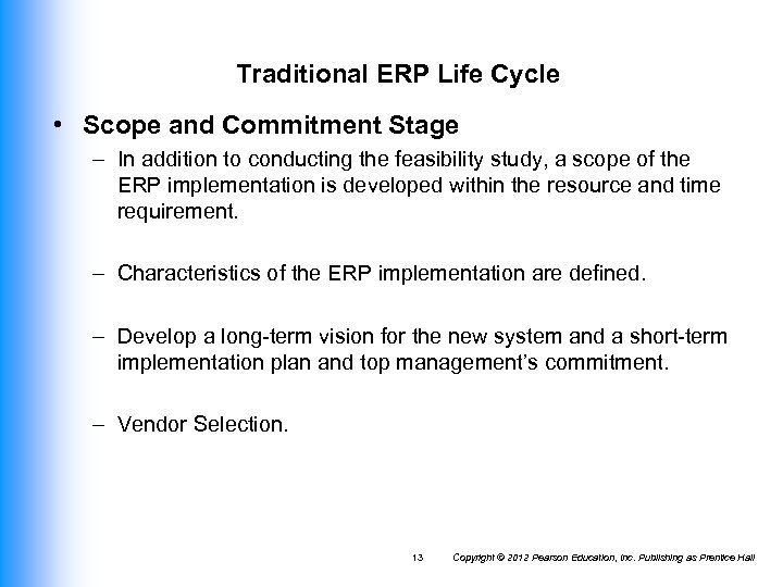 Traditional ERP Life Cycle • Scope and Commitment Stage – In addition to conducting