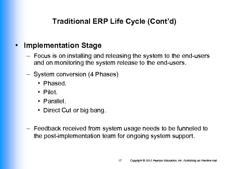 Traditional ERP Life Cycle (Cont’d) • Implementation Stage – Focus is on installing and