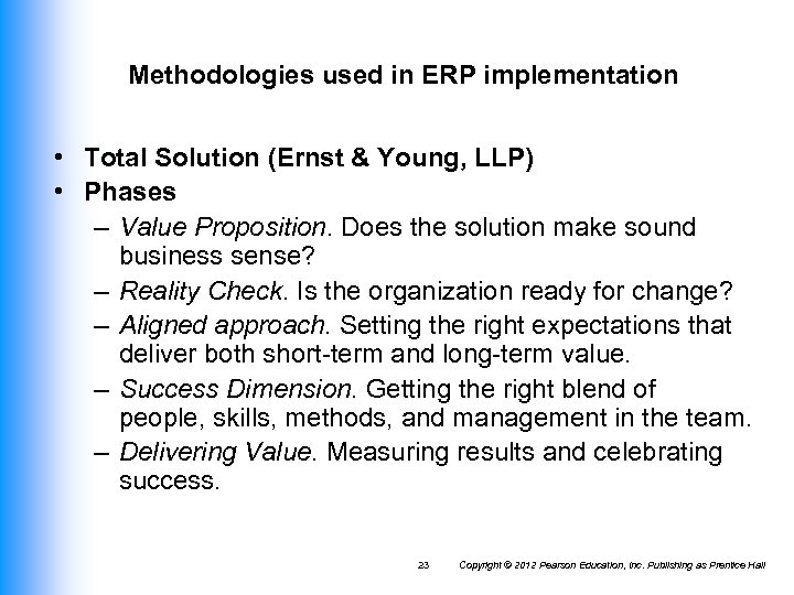 Methodologies used in ERP implementation • Total Solution (Ernst & Young, LLP) • Phases