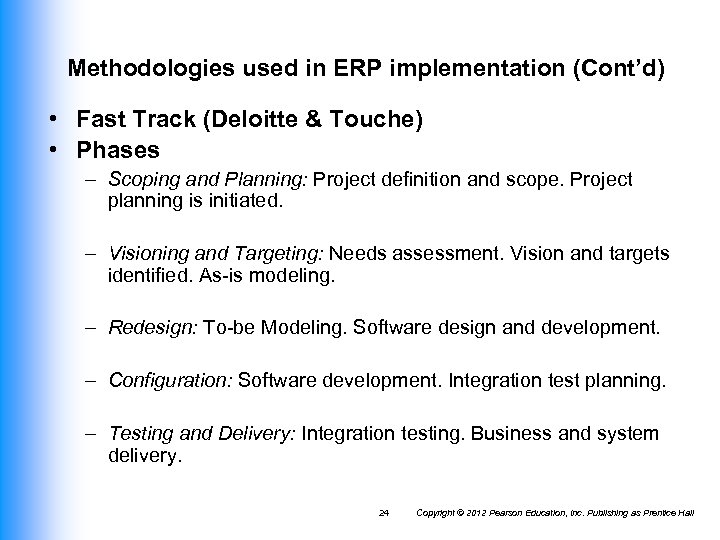 Methodologies used in ERP implementation (Cont’d) • Fast Track (Deloitte & Touche) • Phases