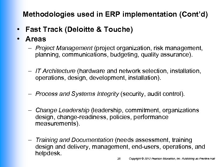 Methodologies used in ERP implementation (Cont’d) • Fast Track (Deloitte & Touche) • Areas