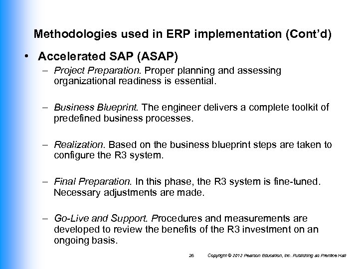 Methodologies used in ERP implementation (Cont’d) • Accelerated SAP (ASAP) – Project Preparation. Proper