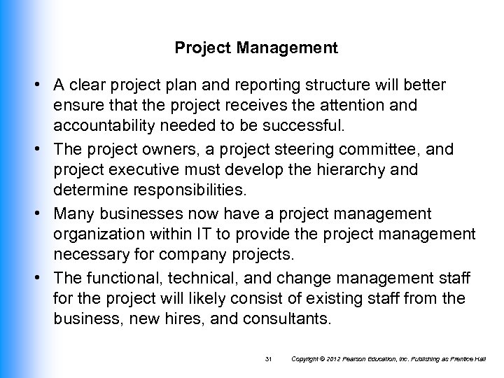 Project Management • A clear project plan and reporting structure will better ensure that
