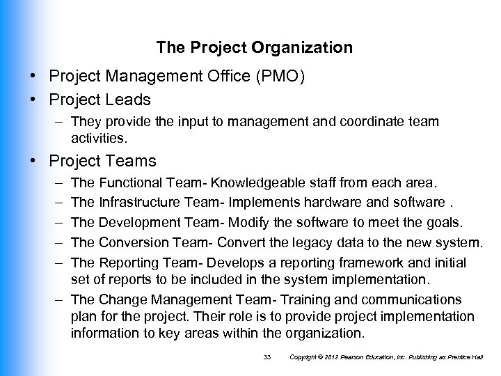 The Project Organization • Project Management Office (PMO) • Project Leads – They provide