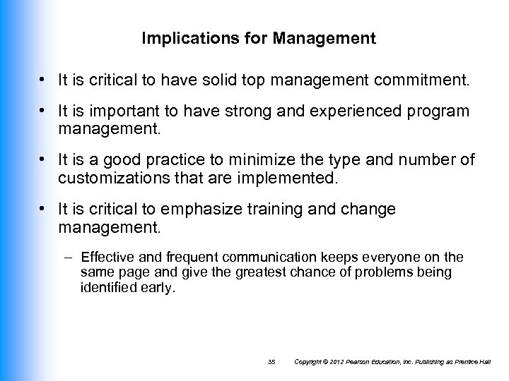 Implications for Management • It is critical to have solid top management commitment. •