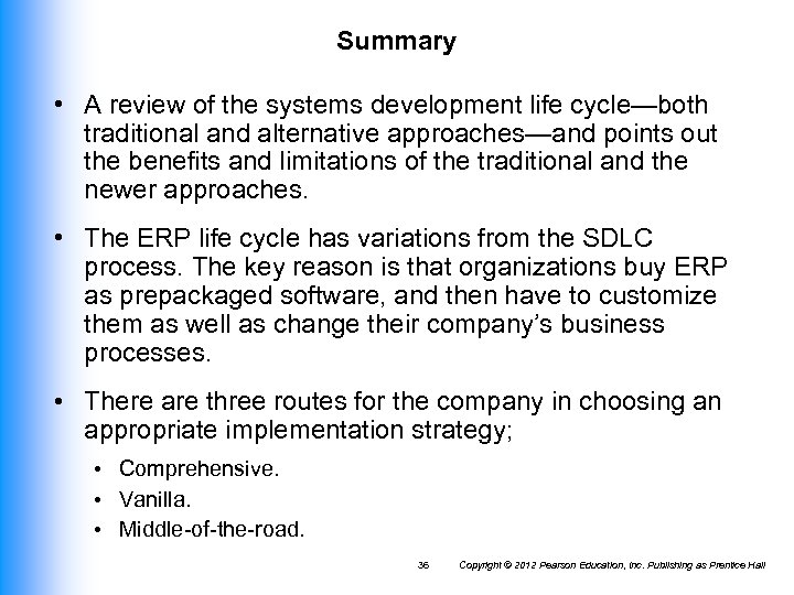 Summary • A review of the systems development life cycle—both traditional and alternative approaches—and