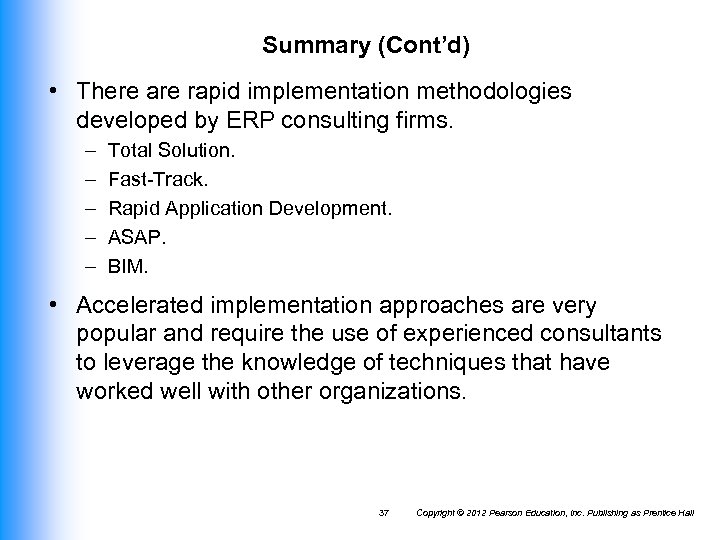 Summary (Cont’d) • There are rapid implementation methodologies developed by ERP consulting firms. –