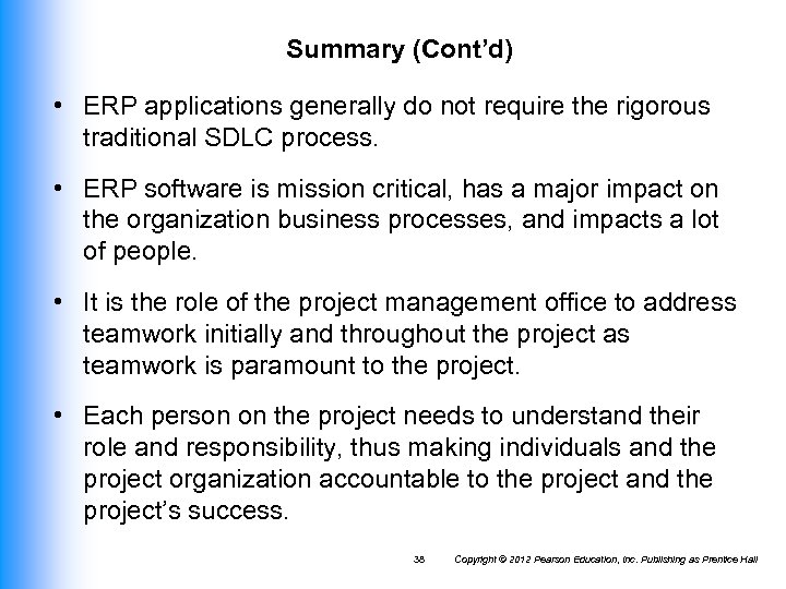 Summary (Cont’d) • ERP applications generally do not require the rigorous traditional SDLC process.