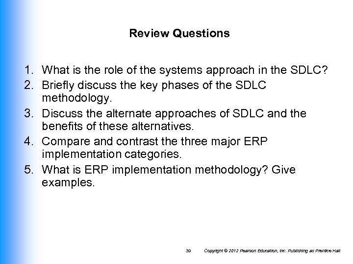 Review Questions 1. What is the role of the systems approach in the SDLC?