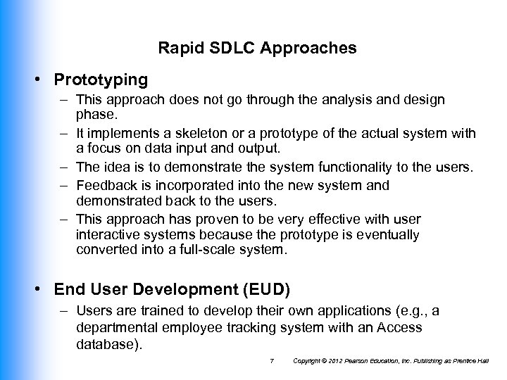 Rapid SDLC Approaches • Prototyping – This approach does not go through the analysis