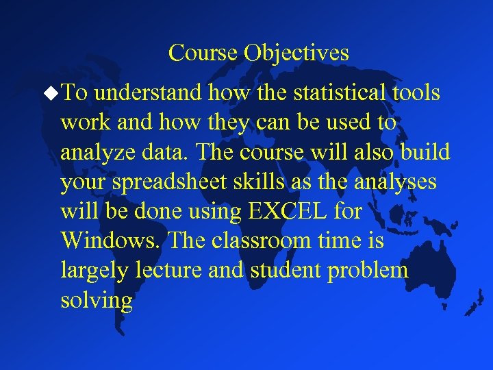 Course Objectives u. To understand how the statistical tools work and how they can