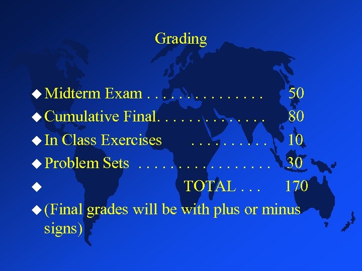 Grading u Midterm Exam. . . . 50 u Cumulative Final. . . 80