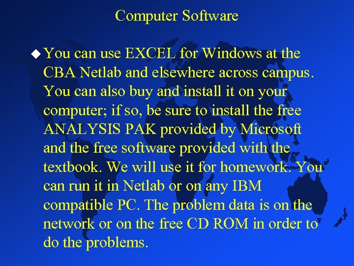 Computer Software u You can use EXCEL for Windows at the CBA Netlab and