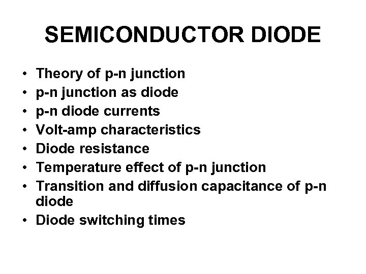 SEMICONDUCTOR DIODE • • Theory of p-n junction as diode p-n diode currents Volt-amp