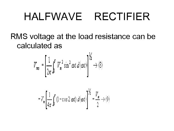 HALFWAVE RECTIFIER RMS voltage at the load resistance can be calculated as 