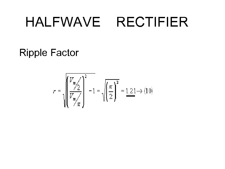 HALFWAVE Ripple Factor RECTIFIER 