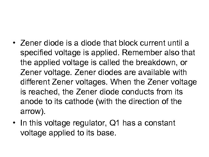  • Zener diode is a diode that block current until a specified voltage
