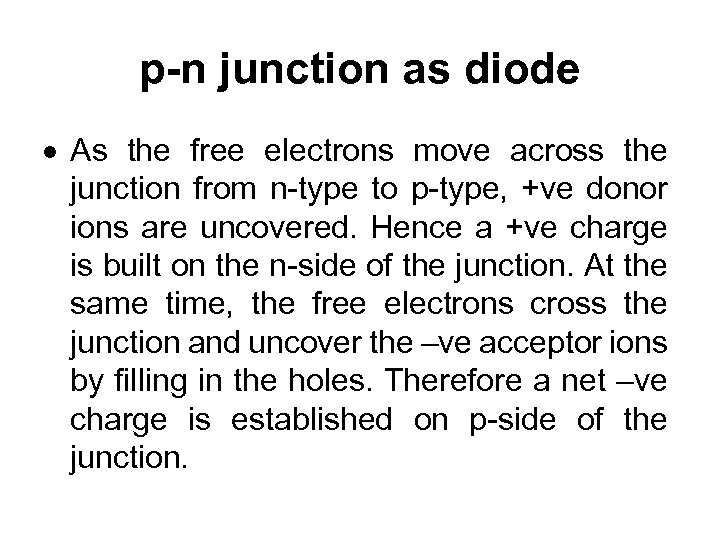 p-n junction as diode As the free electrons move across the junction from n-type
