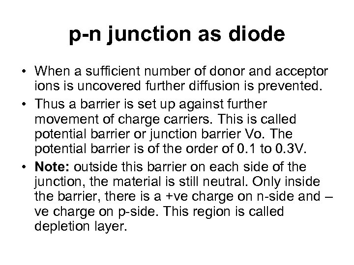 p-n junction as diode • When a sufficient number of donor and acceptor ions