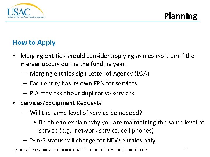Planning How to Apply • Merging entities should consider applying as a consortium if