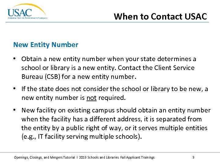 When to Contact USAC New Entity Number • Obtain a new entity number when