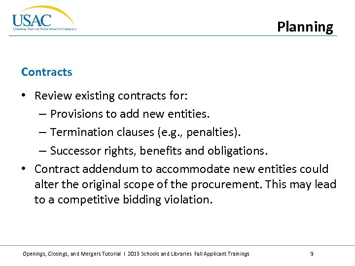 Planning Contracts • Review existing contracts for: – Provisions to add new entities. –