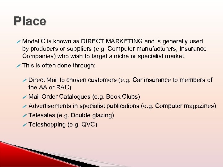 Place Model C is known as DIRECT MARKETING and is generally used by producers