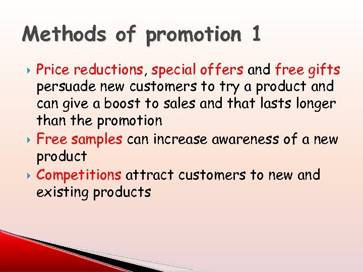 Methods of promotion 1 Price reductions, special offers and free gifts persuade new customers