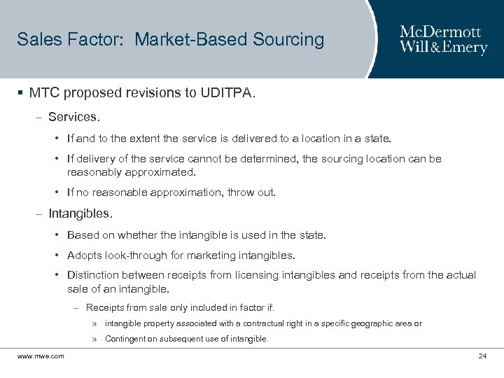 Sales Factor: Market-Based Sourcing § MTC proposed revisions to UDITPA. – Services. • If