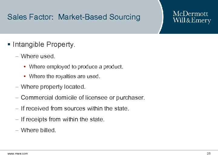 Sales Factor: Market-Based Sourcing § Intangible Property. – Where used. • Where employed to